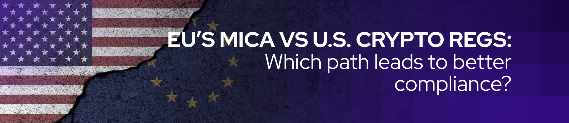 EU’s MiCA vs U.S. crypto regulations: Which path leads to better compliance?