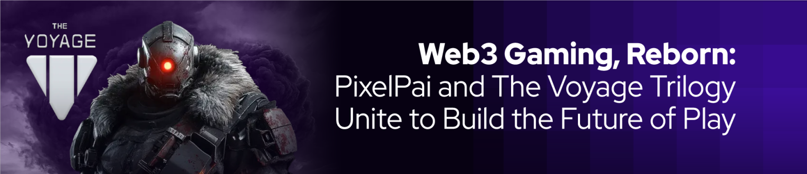 Web3 Gaming, Reborn: PixelPai and The Voyage Trilogy Unite to Build the Future of Play